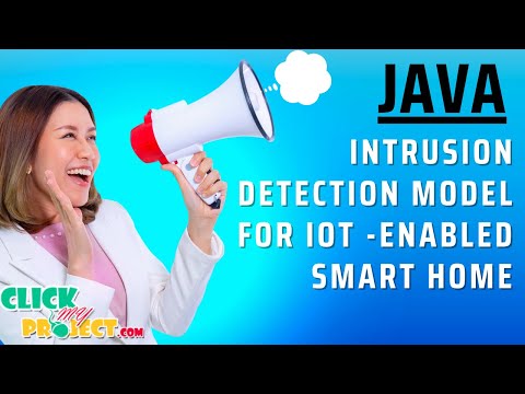JAVA Data Mining - Intrusion Detection Model for IOT -Enabled Smart Home - ClickMyProject