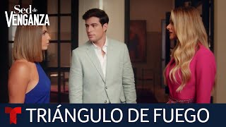 Sed De Venganza Un Triángulo Donde Se Miden El Amor Y El Deseo Telemundo