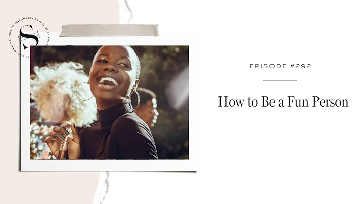 292: How to Be a Fun Person