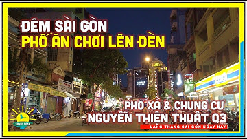Đêm Sài Gòn Phố xá Ăn Chơi Lên Đèn | Ra Sao Phố xá & Chung cư Nguyễn Thiện Thuật Quận 3 Sài Gòn