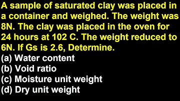 Determine Water content, Void ratio, Dry unit weight, Moisture unit weight and Effective unit weight
