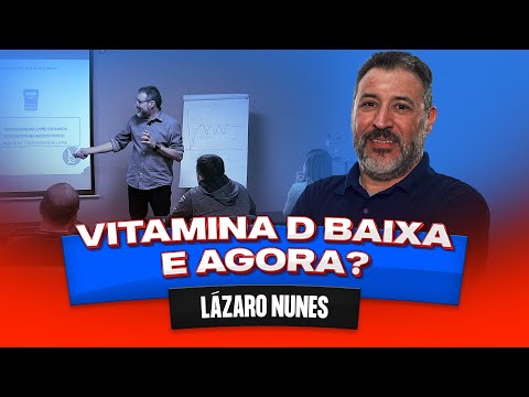 Vitamina D baixa, e agora? - Prof Lázaro Nunes - UNIGUAÇU