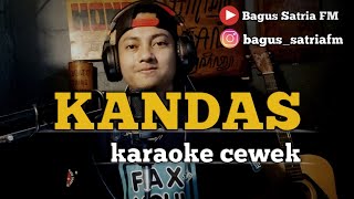 Kandas - karaoke tanpa vokal cewek dangdut koplo