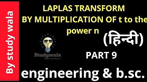 Laplace transform of multiplication of t to the power n by study wala