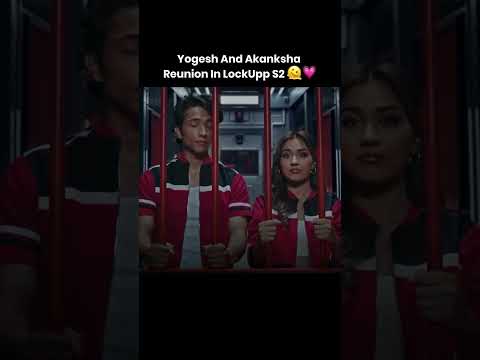Yoganksha Is Back!❤️ Akanksha & Yogesh Reunite in Lock Upp    Season 2😍😍