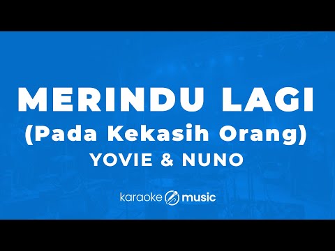 Merindu Lagi (Pada Kekasih Orang) - Yovie & Nuno  (KARAOKE VERSION)