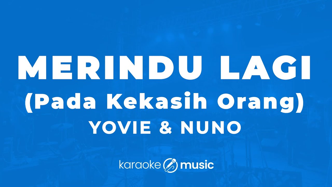Merindu Lagi (Pada Kekasih Orang) - Yovie & Nuno  (KARAOKE VERSION)