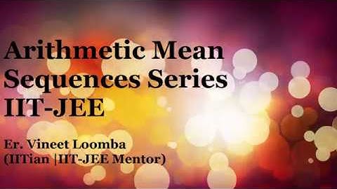 Arithmetic Mean | Progressions | IIT-JEE Main and Advanced | vineetloomba.com
