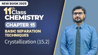 11th Class Chemistry Chapter 15 | Crystalization (15.2) | Class 11th Chemistry New Book 2025