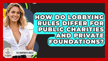 How Do Lobbying Rules Differ For Public Charities And Private Foundations? - The Nonprofit Digest