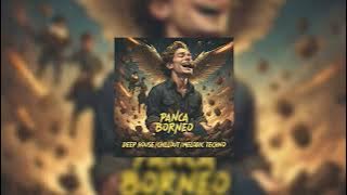 Panca Borneo Original Mix - DEEP HOUSE, CHILLOUT, MELODIC TECHNO