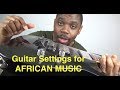 My guitar setting for good African Music African guitar sound