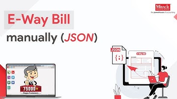 E-Way Bill manually (Json) in Miracle Accounting Software