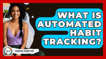 What Is Automated Habit Tracking? - Cognitive Therapy Hub
