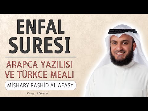 Enfal suresi anlamı dinle Mishary Rashid al Afasy (Enfal suresi arapça yazılışı okunuşu ve meali)