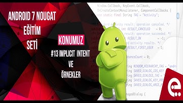 13- Implicit Intent ve Örnekler | Android 7 Nougat Temel Eğitim Seti