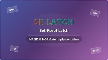 SR Latch Explained: Master Set-Reset Latches with NAND & NOR Gates