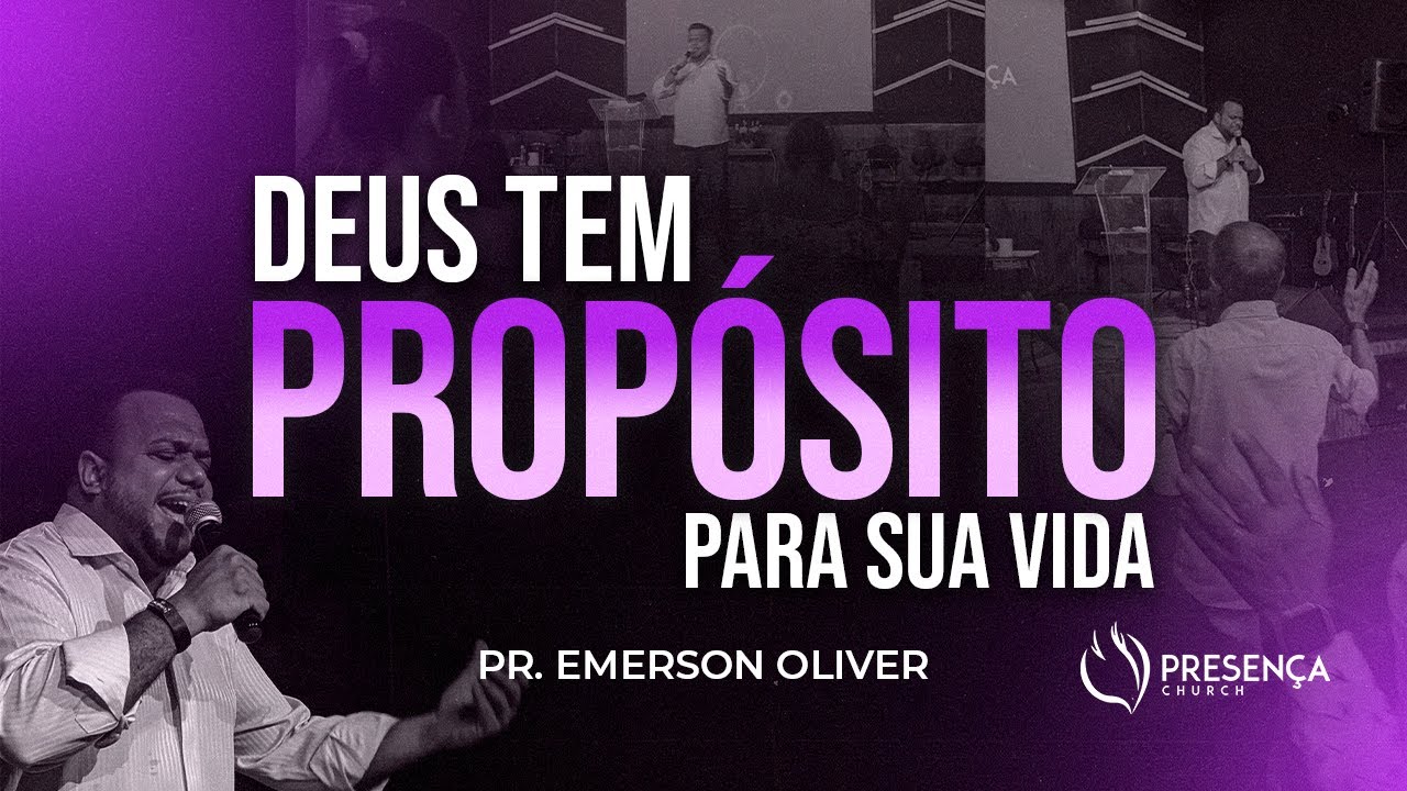 DEUS TEM PROPÓSITO PARA SUA VIDA // Pr. Emerson Oliver - YouTube