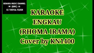 KARAOKE ENGKAU (RHOMA IRAMA) Cover by KN1400+SULING