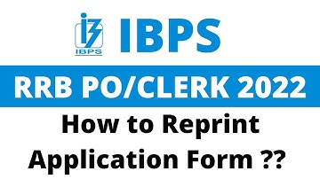 How to Reprint IBPS RRB PO & RRB CLERK 2022 Application Form | IBPS RRB PO 2022 |IBPS RRB CLERK 2022