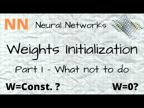 NN - 18 - Weight Initialization 1 - What not to do?
