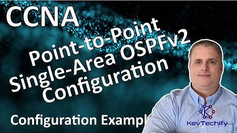 Point-to-Point Single-Area OSPFv2 Configuration Example - Lab 2.2.13 - CCNA - KevTechify | vid 62