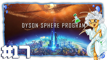 Dyson Sphere Program | Part 17 | An Impossible Quantum State [Let