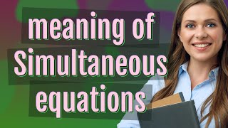 Simultaneous equations | meaning of Simultaneous equations