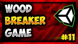 Unity Tutorial - Make Game in Unity 2018 - Wood Breaker #11