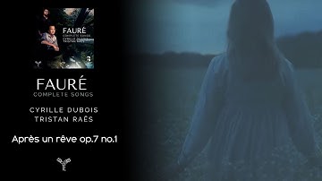 [Lyric video] Gabriel Fauré: Après un rêve op.7 no.1 | Cyrille Dubois & Tristan Raës