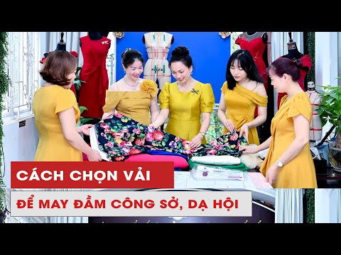 #1 #33 CÁCH CHỌN VẢI ĐỂ MAY ĐẦM CÔNG SỞ, DẠ HỘI, DẠO PHỐ | DẠY CẮT MAY THỦY VÀ MỐT Mới Nhất