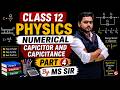 Class 12 Physics Capacitor & Capacitance Numericals Part 4 | Most Important Board Questions | MS Sir