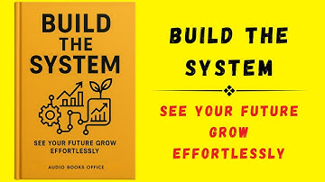 Build The System: See Your Future Grow Effortlessly (Audiobook)