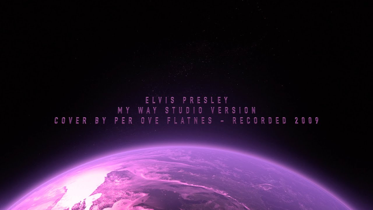 Elvis Presley - My Way Studio version 2009 Elvis Presley - My Way Studio version 2009