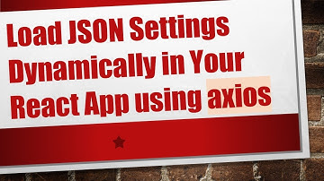 Load JSON Settings Dynamically in Your React App using axios
