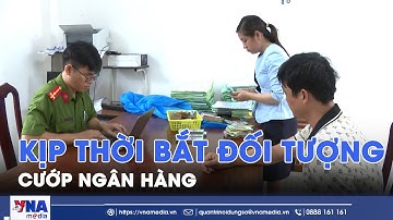 Kịp thời bắt đối tượng cướp ngân hàng Eximbank, TP. Vũng Tàu - VNA
