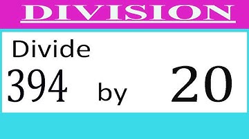 Divide     394      by     20  Divide   completely