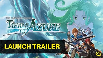 The Legend of Heroes Trails to Azure - Official Launch Trailer