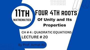CHAPTER # 4 QUADRATIC EQUATIONS || FOUR FOURTH ROOTS OF UNITY AND ITS PROPERTIES || F.SC, 1ST YEAR.