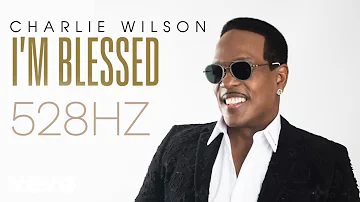 I'M BLESSED - (528Hz) - Charlie Wilson ft. T.I. [Official Audio]