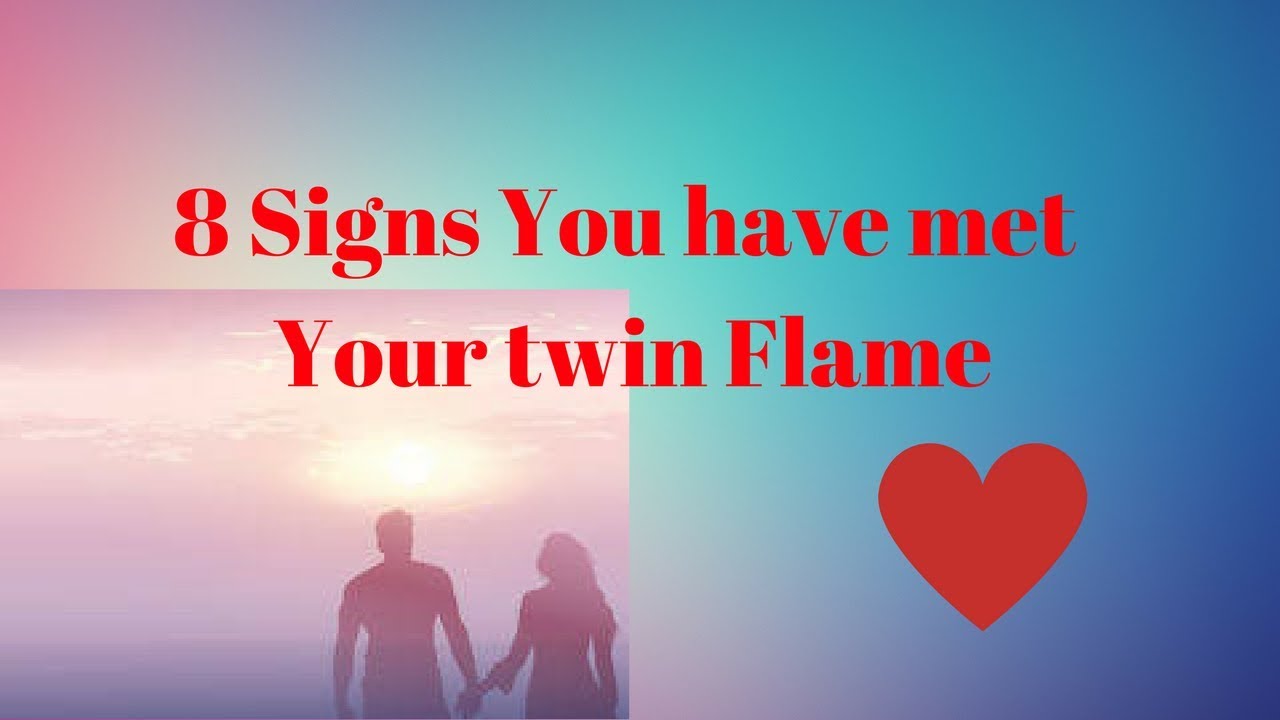 8 Signs You have met or are with Your Twin Flame - YouTube