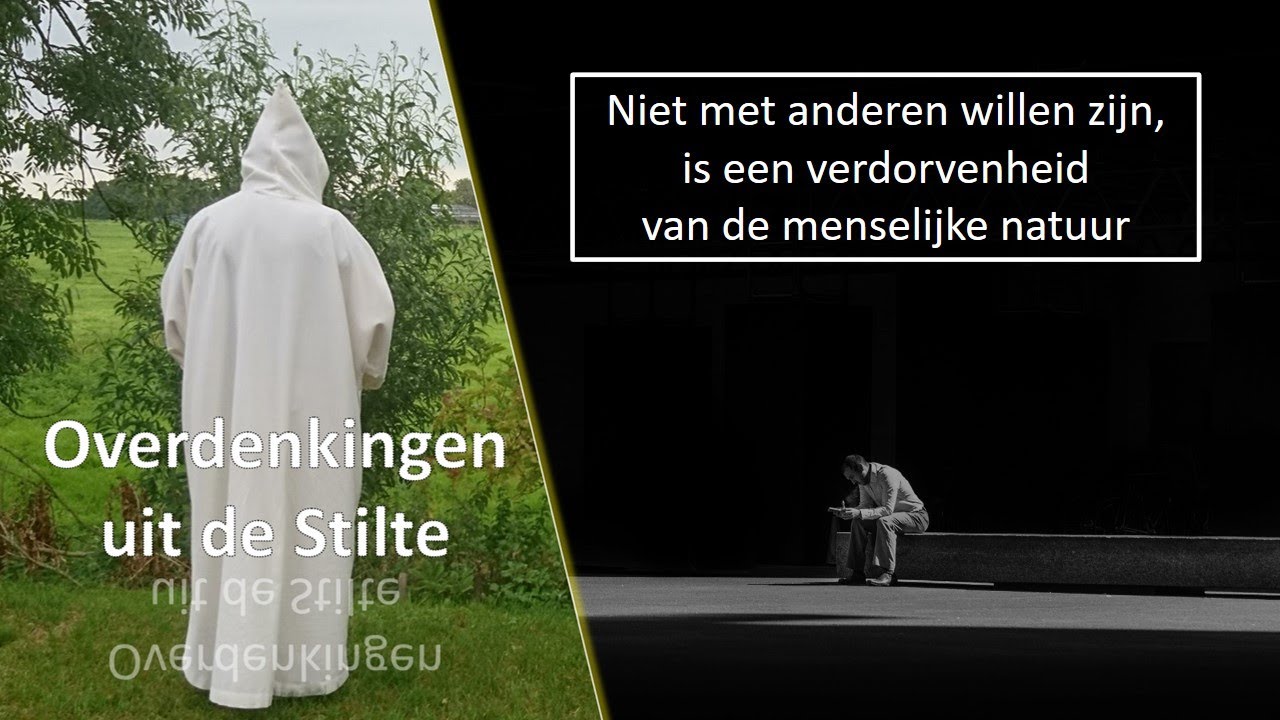Overdenking - Niet met anderen willen zijn, is een verdorvenheid van de