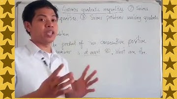 Grade 9 Quarter 1 Week 7-Illustrating and Solving Quadratic Inequalities and word problems.