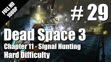 29 | Dead Space 3 - HARD Difficulty - Chapter 11 - Single Player Walkthrough - Part 29