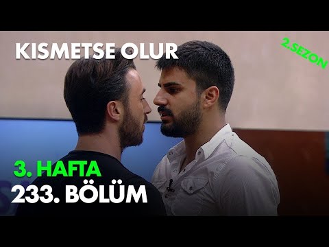 Kısmetse Olur 3. Hafta - 233. Bölüm