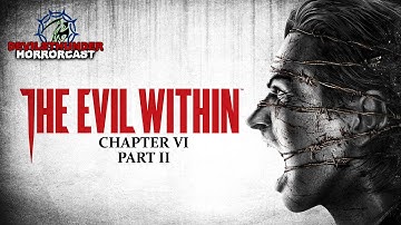 The Evil Within: Chapter VI - Losing Grip on Ourselves [Part 2]
