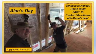 Alan's Day - PART 15 - Tennessee Holiday Home Build - 'Looken Like a House, with Alyssa's help' by Alan's Day 108 views 2 months ago 12 minutes, 34 seconds