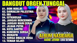 DANGDUT ORGEN TUNGGAL ALBUM NASIDARIA - BOM NUKLIR - IBU - JILBAB PUTIH | DANGDUT NASIDARIA TERBARU