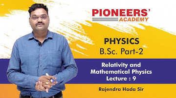 Lecture 09 Relativity & Mathematical Physics B.Sc. Part 2nd By Hada Sir, Pioneers Academy