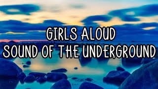 Girls Aloud - Sound Of The Underground (Lyrics)